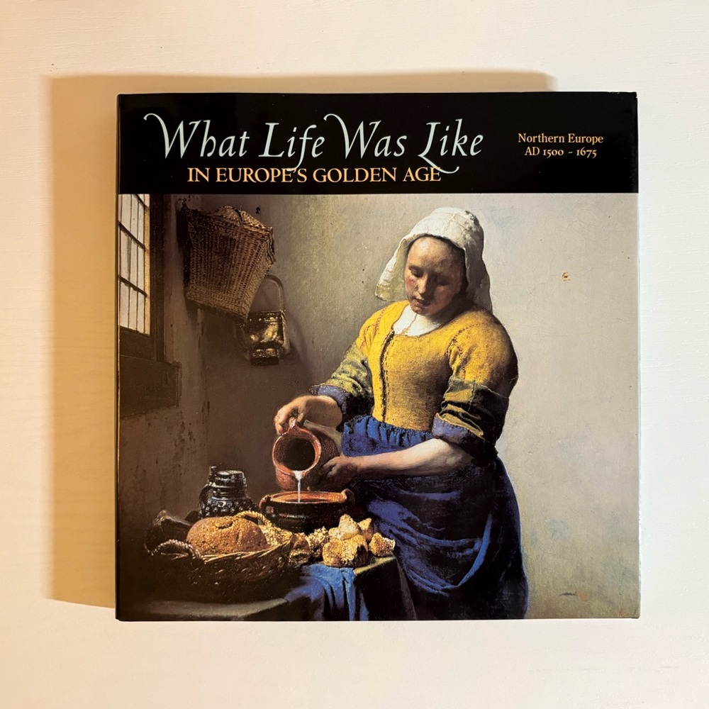 What Life Was Like in Europe's Golden Age: Northern Europe, AD 1500-1675 VG